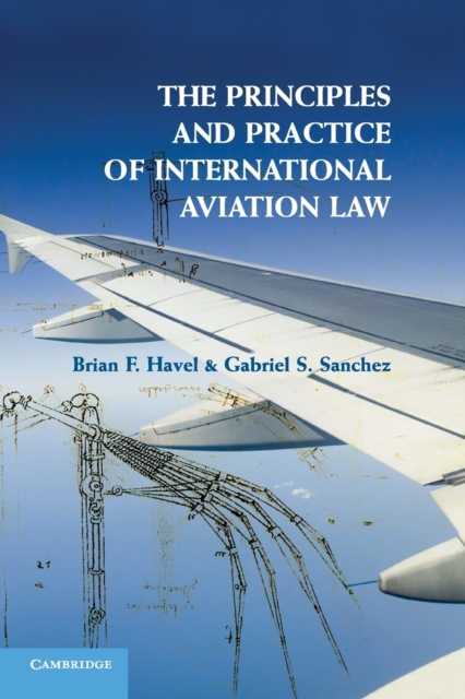The Principles and Practice of International Aviation Law, Paperback / softback Book
