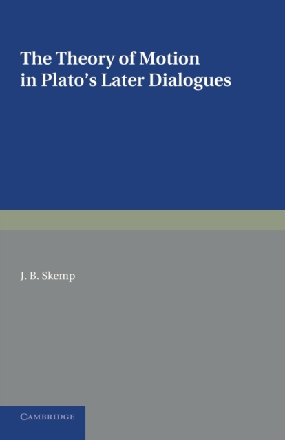 The Theory of Motion in Plato's Later Dialogues, Paperback / softback Book