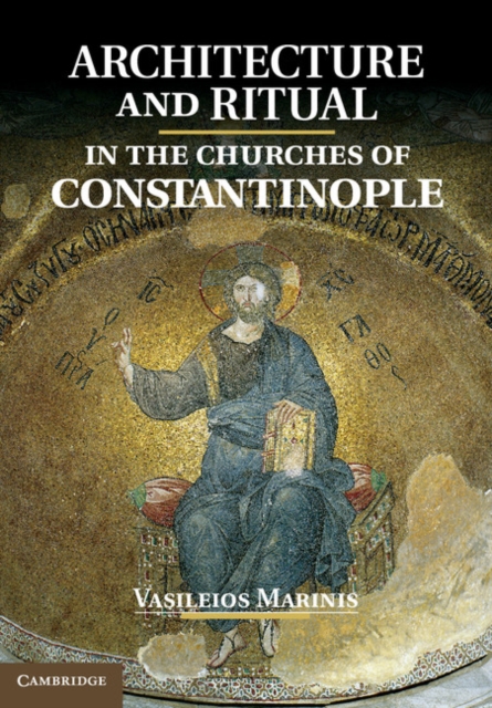 Architecture and Ritual in the Churches of Constantinople : Ninth to Fifteenth Centuries, EPUB eBook