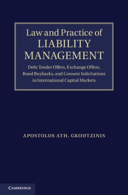 Law and Practice of Liability Management : Debt Tender Offers, Exchange Offers, Bond Buybacks and Consent Solicitations in International Capital Markets, EPUB eBook