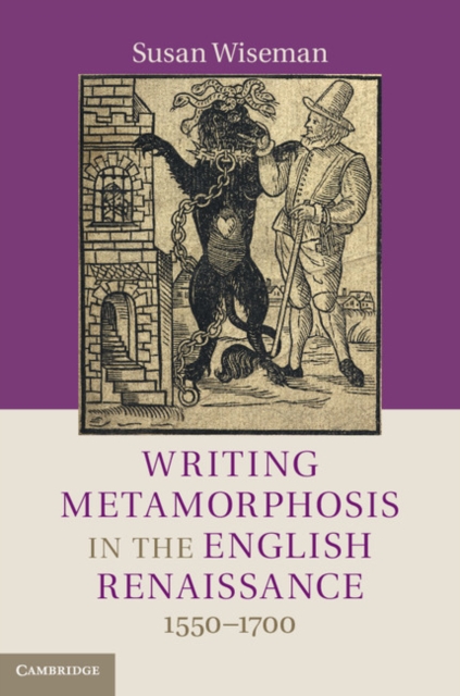 Writing Metamorphosis in the English Renaissance : 1550-1700, PDF eBook