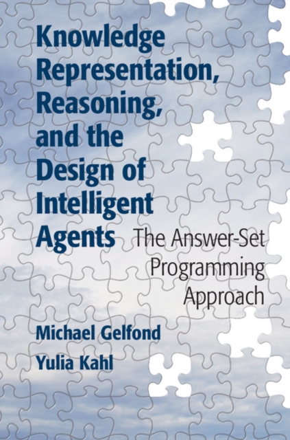 Knowledge Representation, Reasoning, and the Design of Intelligent Agents : The Answer-Set Programming Approach, PDF eBook