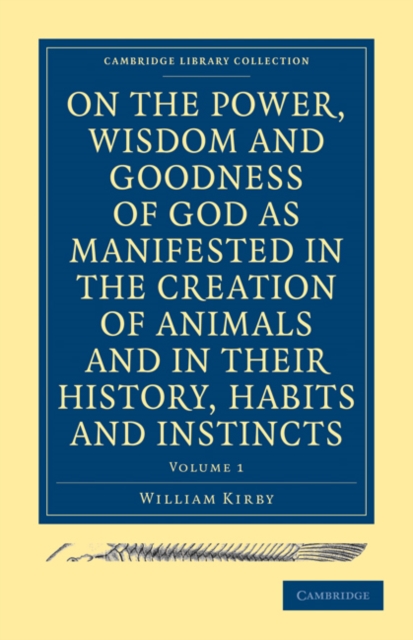 On the Power, Wisdom and Goodness of God as Manifested in the Creation of Animals and in their History, Habits and Instincts 2 Volume Paperback Set, Mixed media product Book