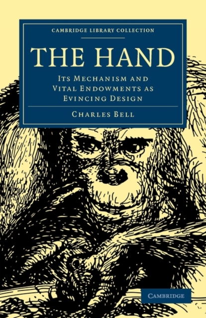 The Hand : Its Mechanism and Vital Endowments as Evincing Design, Paperback / softback Book