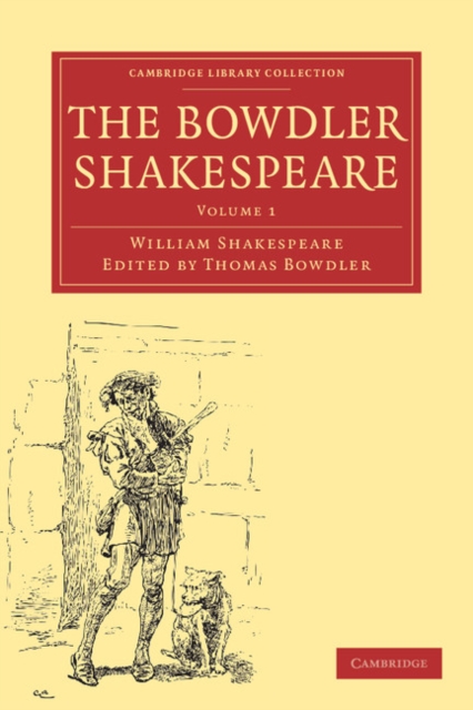 The Bowdler Shakespeare 6 Volume Paperback Set : In Six Volumes; In which Nothing Is Added to the Original Text; but those Words and Expressions Are Omitted which Cannot with Propriety Be Read Aloud i, Mixed media product Book
