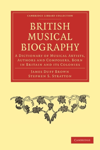 British Musical Biography : A Dictionary of Musical Artists, Authors and Composers, born in Britain and its Colonies, Paperback / softback Book