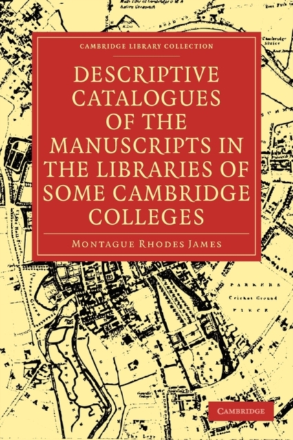 Descriptive Catalogues of the Manuscripts in the Libraries of some Cambridge Colleges, Paperback / softback Book