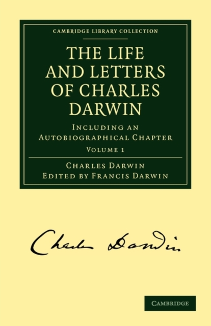 The Life and Letters of Charles Darwin: Volume 1 : Including an Autobiographical Chapter, Paperback / softback Book