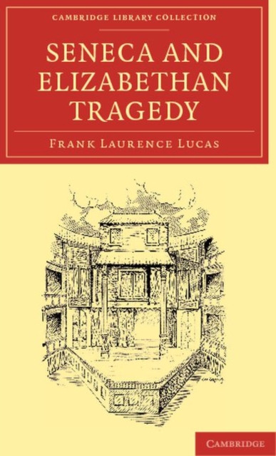 Seneca and Elizabethan Tragedy, Paperback / softback Book