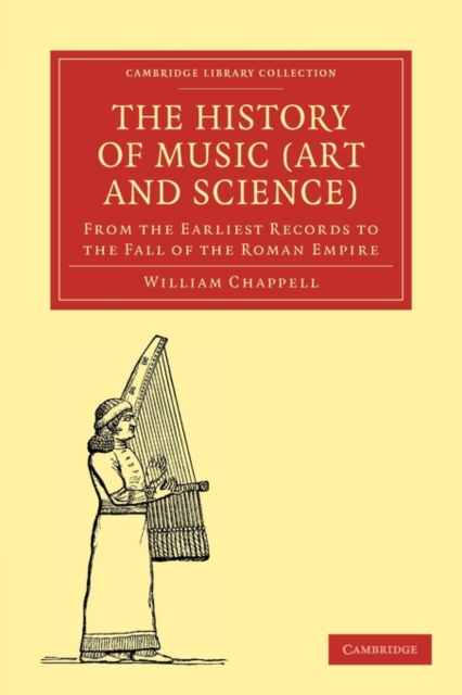 The History of Music (Art and Science) : From the Earliest Records to the Fall of the Roman Empire, Paperback / softback Book