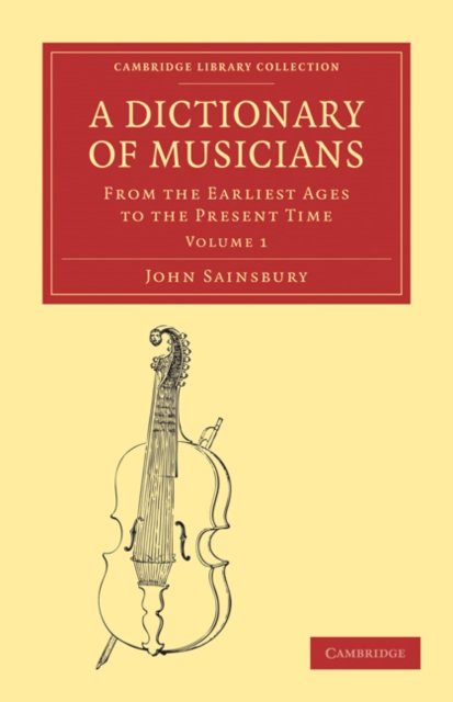 A Dictionary of Musicians, from the Earliest Ages to the Present Time, Paperback / softback Book