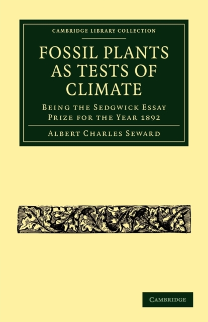 Fossil Plants as Tests of Climate : Being the Sedgwick Essay Prize for the Year 1892, Paperback / softback Book