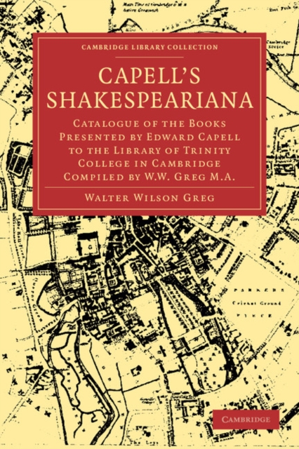 Capell's Shakespeariana : Catalogue of the Books Presented by Edward Capell to the Library of Trinity College in Cambridge compiled by W. W. Greg., Paperback / softback Book