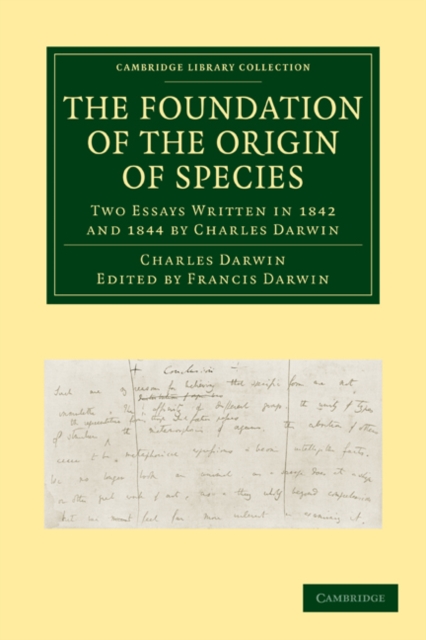 The Foundation of the Origin of Species : Two Essays Written in 1842 and 1844 by Charles Darwin, Paperback / softback Book