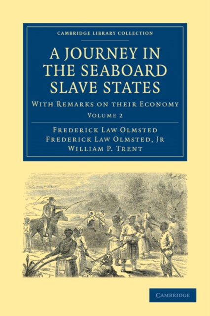 A Journey in the Seaboard Slave States : With Remarks on their Economy, Paperback / softback Book