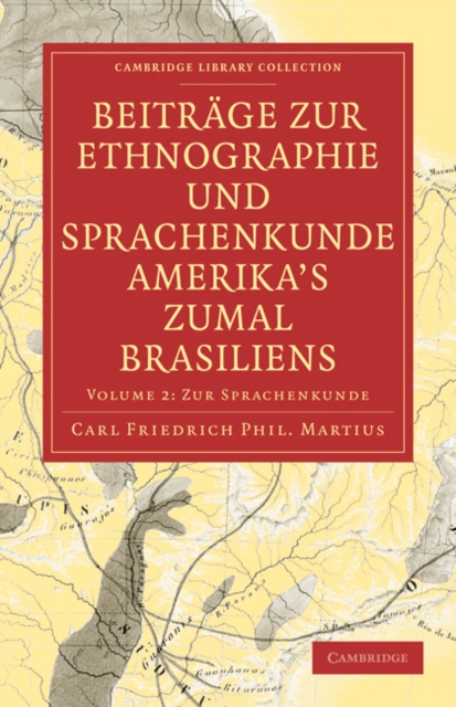 Beitrage zur Ethnographie und Sprachenkunde Amerika's zumal Brasiliens : 1. Zur Ethnographie, Paperback / softback Book