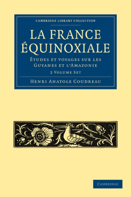 La France Equinoxiale 2 Volume Paperback Set : Etudes et voyages a travers sur les Guyanes et l'Amazonie, Mixed media product Book