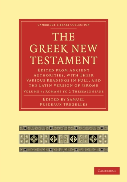 The Greek New Testament : Edited from Ancient Authorities, with their Various Readings in Full, and the Latin Version of Jerome, Paperback / softback Book