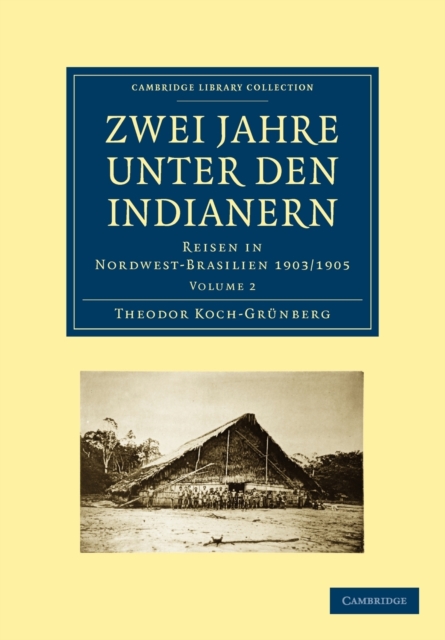 Zwei Jahre unter den Indianern : Reisen in Nordwest-Brasilien 1903/1905, Paperback / softback Book