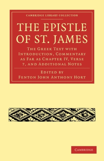 The Epistle of St. James : The Greek Text with Introduction, Commentary as Far as Chapter IV, Verse 7, and Additional Notes, Paperback / softback Book