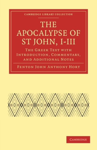 The Apocalypse of St John, I-III : The Greek Text with Introduction, Commentary, and Additional Notes, Paperback / softback Book