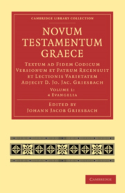 Novum Testamentum Graece : Textum ad Fidem Codicum Versionum et Patrum Recensuit et Lectionis Varietatem Adjecit D. Jo. Jac. Griesbach, Paperback / softback Book