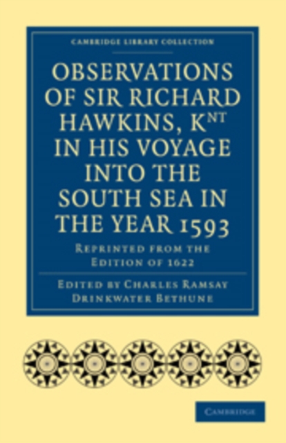 Observations of Sir Richard Hawkins, Knt in His Voyage into the South Sea in the Year 1593 : Reprinted from the Edition of 1622, Paperback / softback Book
