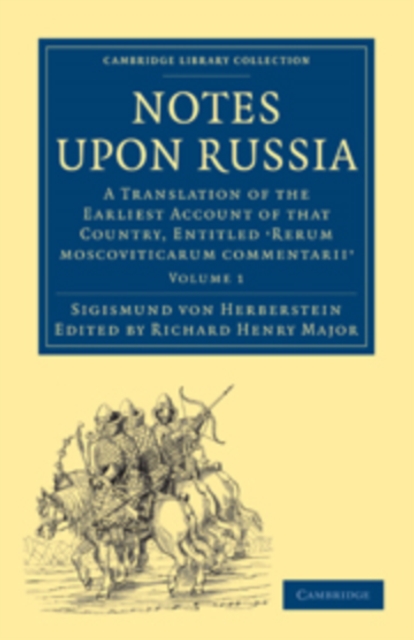 Notes upon Russia : A Translation of the Earliest Account of that Country, Entitled Rerum moscoviticarum commentarii, by the Baron Sigismund von Herberstein, Paperback / softback Book