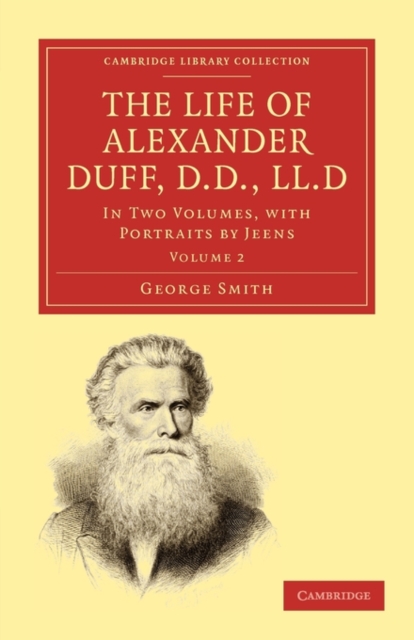 The Life of Alexander Duff, D.D., LL.D : In Two Volumes, with Portraits by Jeens, Paperback / softback Book
