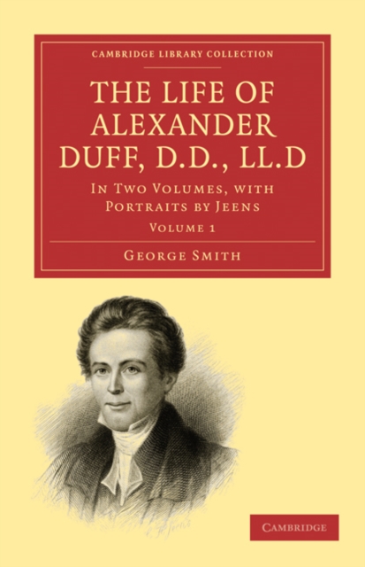 The Life of Alexander Duff, D.D., LL.D 2 Volume Set : In Two Volumes, with Portraits by Jeens, Mixed media product Book