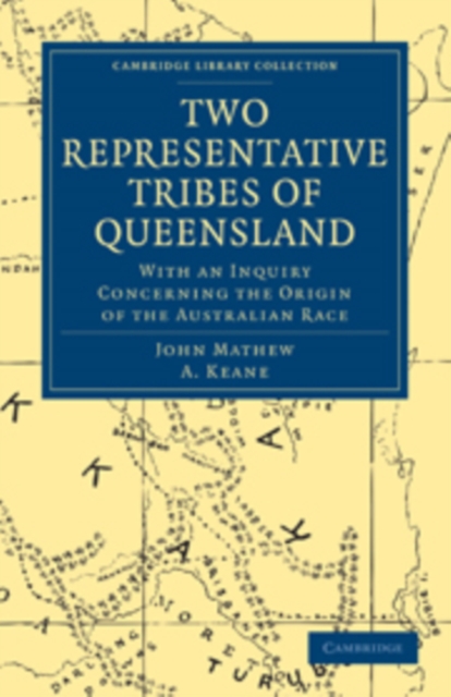 Two Representative Tribes of Queensland : With an Inquiry Concerning the Origin of the Australian Race, Paperback / softback Book