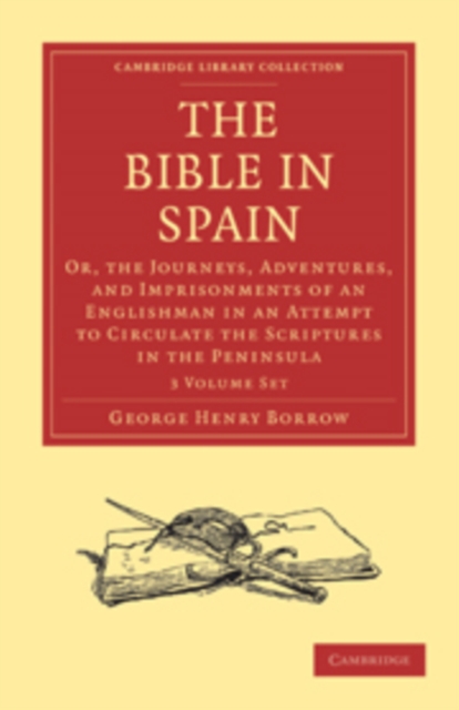 The Bible in Spain 3 Volume Paperback Set : Or, the Journeys, Adventures, and Imprisonments of an Englishman in an Attempt to Circulate the Scriptures in the Peninsula, Mixed media product Book