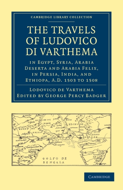 The Travels of Ludovico di Varthema in Egypt, Syria, Arabia Deserta and Arabia Felix, in Persia, India, and Ethiopa, A.D. 1503 to 1508 : Translated from the Original Italian Edition of 1510, Paperback / softback Book