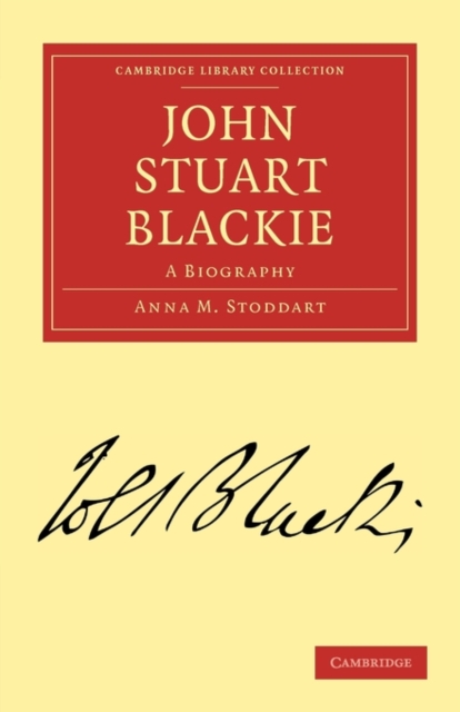John Stuart Blackie : A Biography, Paperback / softback Book