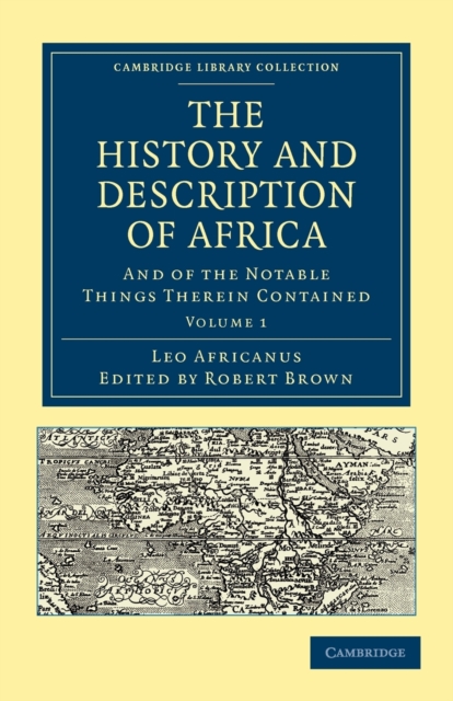 The History and Description of Africa : And of the Notable Things Therein Contained, Paperback / softback Book