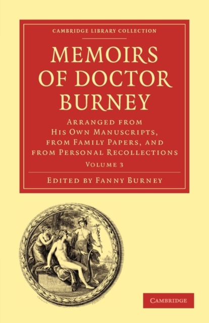 Memoirs of Doctor Burney : Arranged from His Own Manuscripts, from Family Papers, and from Personal Recollections, Paperback / softback Book