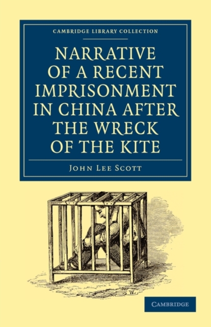 Narrative of a Recent Imprisonment in China after the Wreck of the Kite, Paperback / softback Book