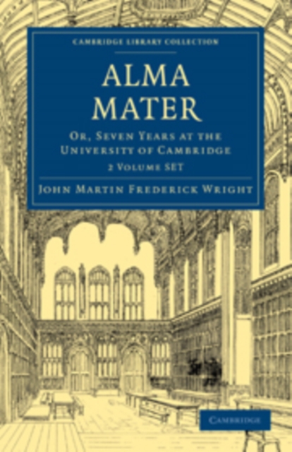 Alma Mater 2 Volume Paperback Set : Or, Seven Years at the University of Cambridge, Mixed media product Book