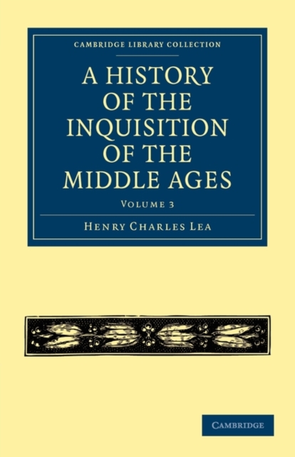 A History of the Inquisition of the Middle Ages: Volume 3, Paperback / softback Book
