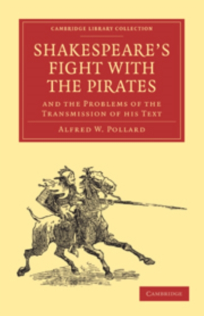 Shakespeare's Fight with the Pirates and the Problems of the Transmission of his Text, Paperback / softback Book