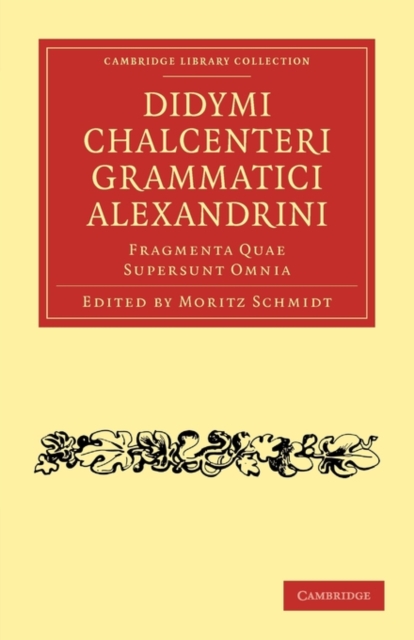 Didymi Chalcenteri Grammatici Alexandrini : Fragmenta Quae Supersunt Omnia, Paperback / softback Book