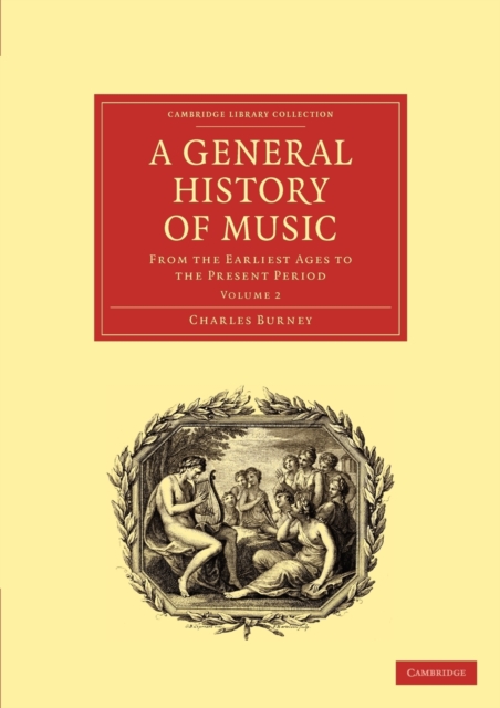 A General History of Music : From the Earliest Ages to the Present Period, Paperback / softback Book