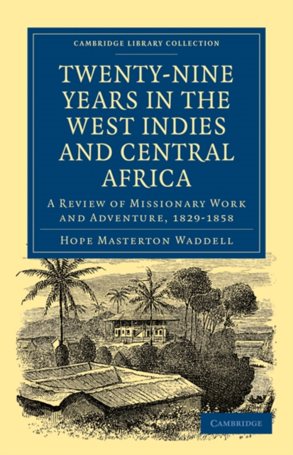 Twenty-Nine Years in the West Indies and Central Africa : A Review of Missionary Work and Adventure, 1829-1858, Paperback / softback Book