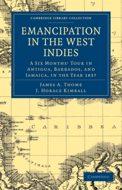 Emancipation in the West Indies : A Six Months’ Tour in Antigua, Barbados, and Jamaica, in the Year 1837, Paperback / softback Book