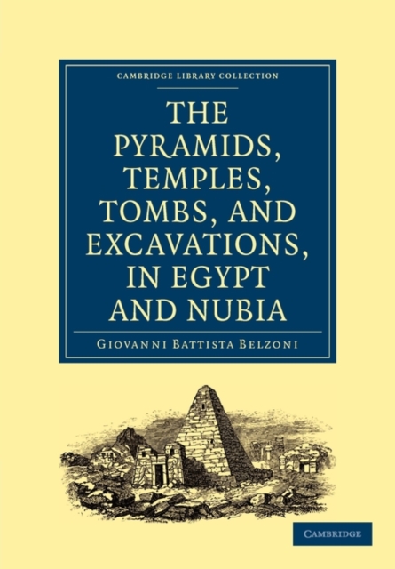 Narrative of the Operations and Recent Discoveries within the Pyramids, Temples, Tombs, and Excavations, in Egypt and Nubia : And of a Journey to the Coast of the Red Sea, in Search of the Ancient Ber, Paperback / softback Book