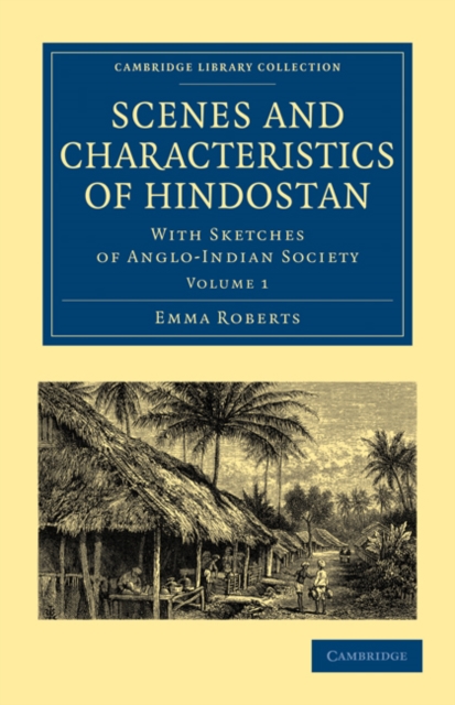 Scenes and Characteristics of Hindostan : With Sketches of Anglo-Indian Society, Paperback / softback Book