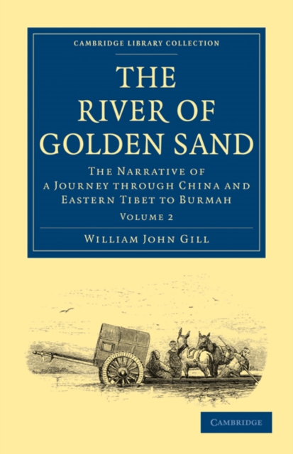 The River of Golden Sand : The Narrative of a Journey through China and Eastern Tibet to Burmah, Paperback / softback Book