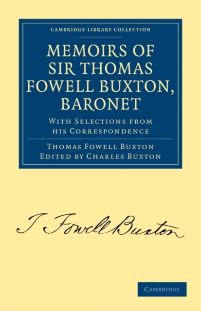 Memoirs of Sir Thomas Fowell Buxton, Baronet : With Selections from his Correspondence, Paperback / softback Book