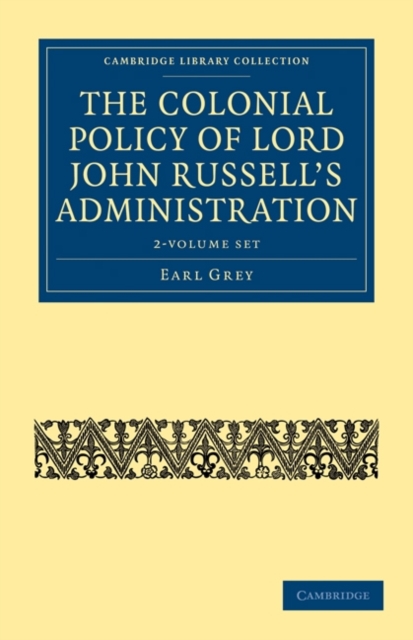 The Colonial Policy of Lord John Russell's Administration 2 Volume Set, Mixed media product Book
