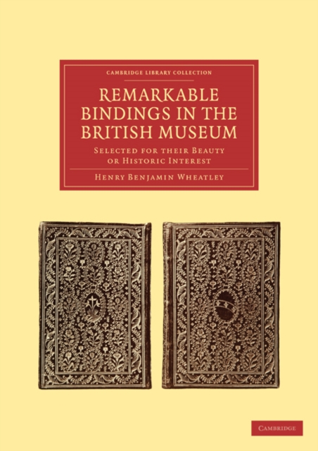 Remarkable Bindings in the British Museum : Selected for their Beauty or Historic Interest, Paperback / softback Book